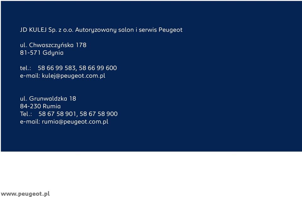 : 58 66 99 583, 58 66 99 600 e-mail: kulej@peugeot.com.pl ul.