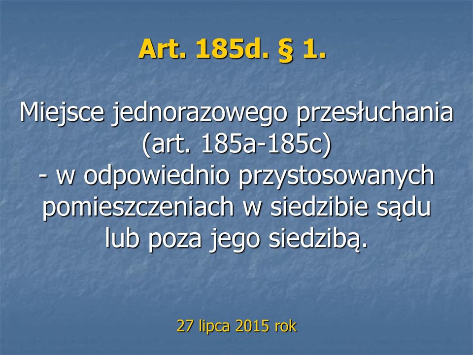 Miejsce jednorazowego przesłuchania (art.