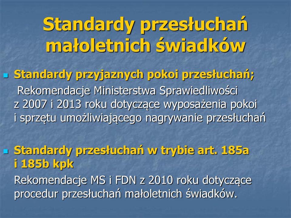 i sprzętu umożliwiającego nagrywanie przesłuchań Standardy przesłuchań w trybie art.