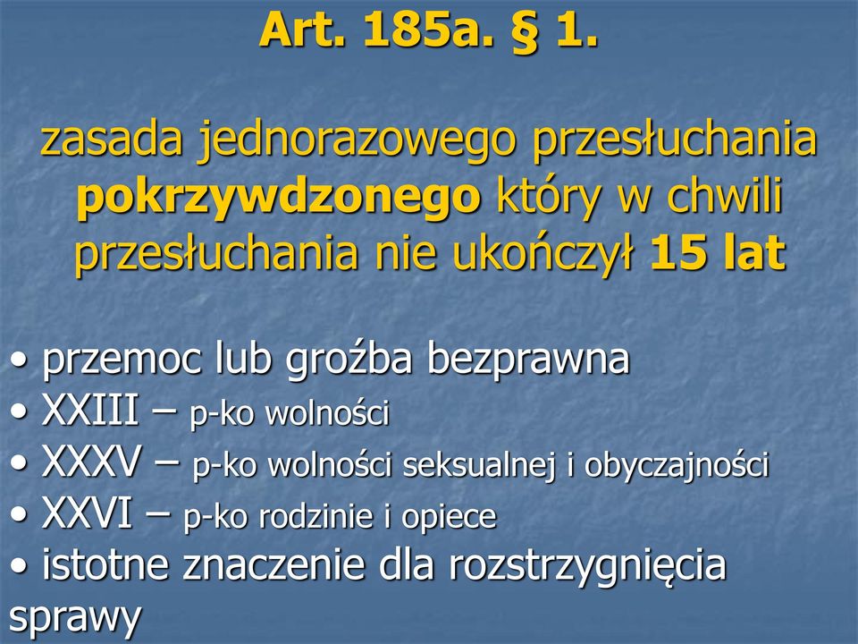 zasada jednorazowego przesłuchania pokrzywdzonego który w chwili