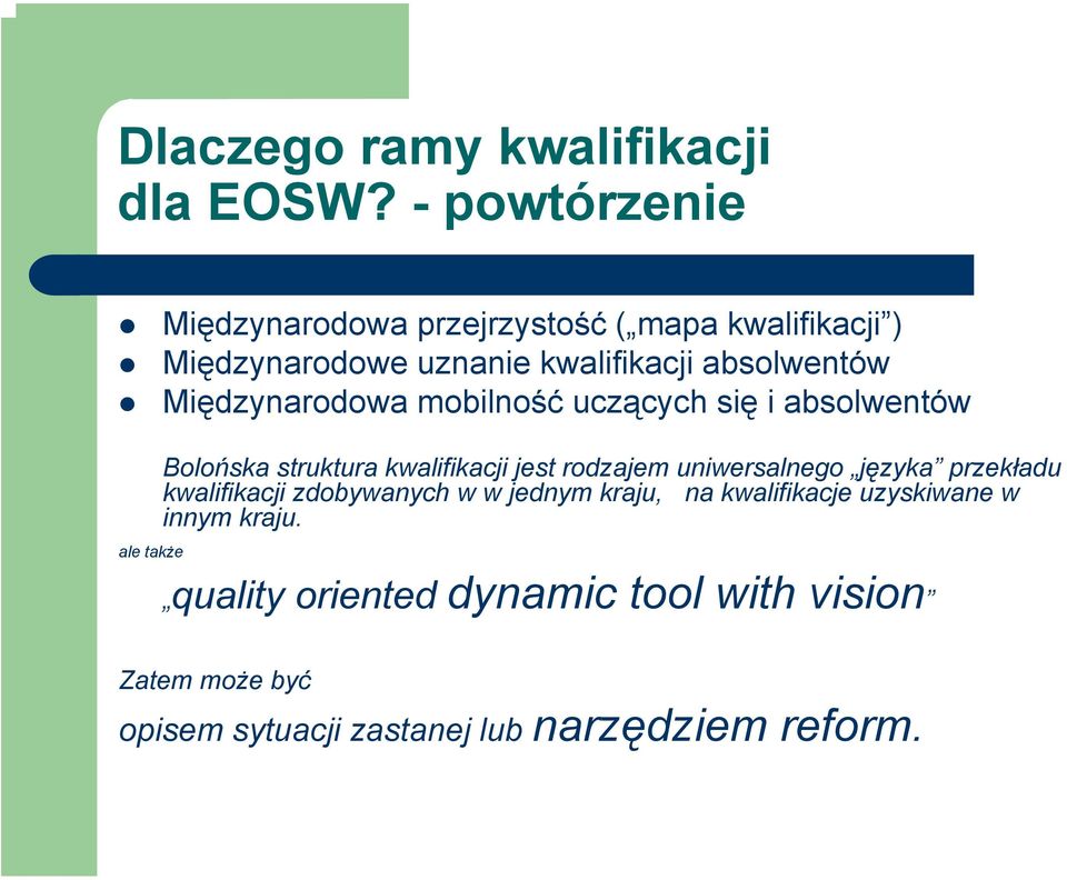 Międzynarodowa mobilność uczących się i absolwentów ale także Bolońska struktura kwalifikacji jest rodzajem