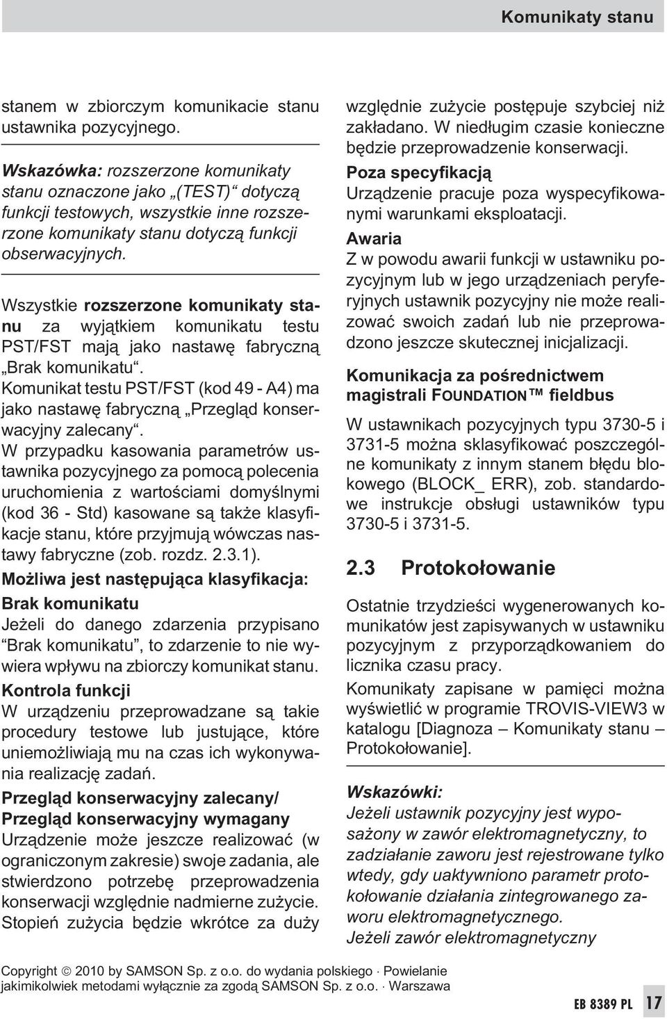 Wszystkie rozszerzone komunikaty stanu za wyj¹tkiem komunikatu testu PST/FST maj¹ jako nastawê fabryczn¹ Brak komunikatu.