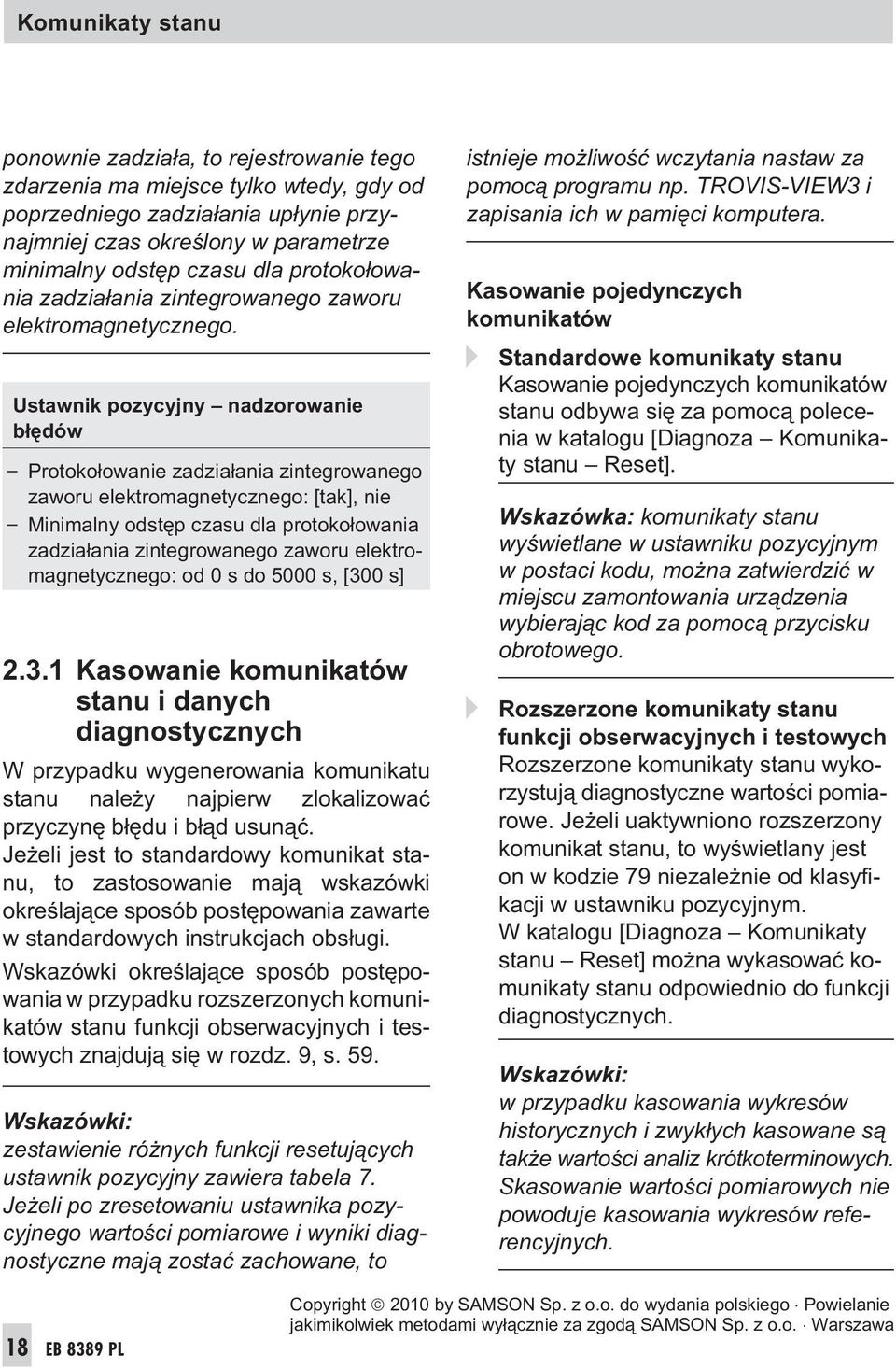 Ustawnik pozycyjny nadzorowanie b³êdów Protoko³owanie zadzia³ania zintegrowanego zaworu elektromagnetycznego: [tak], nie Minimalny odstêp czasu dla protoko³owania zadzia³ania zintegrowanego zaworu