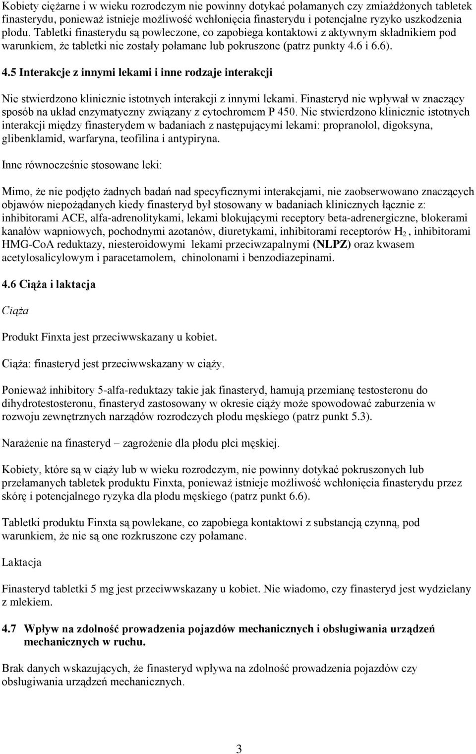 6 i 6.6). 4.5 Interakcje z innymi lekami i inne rodzaje interakcji Nie stwierdzono klinicznie istotnych interakcji z innymi lekami.