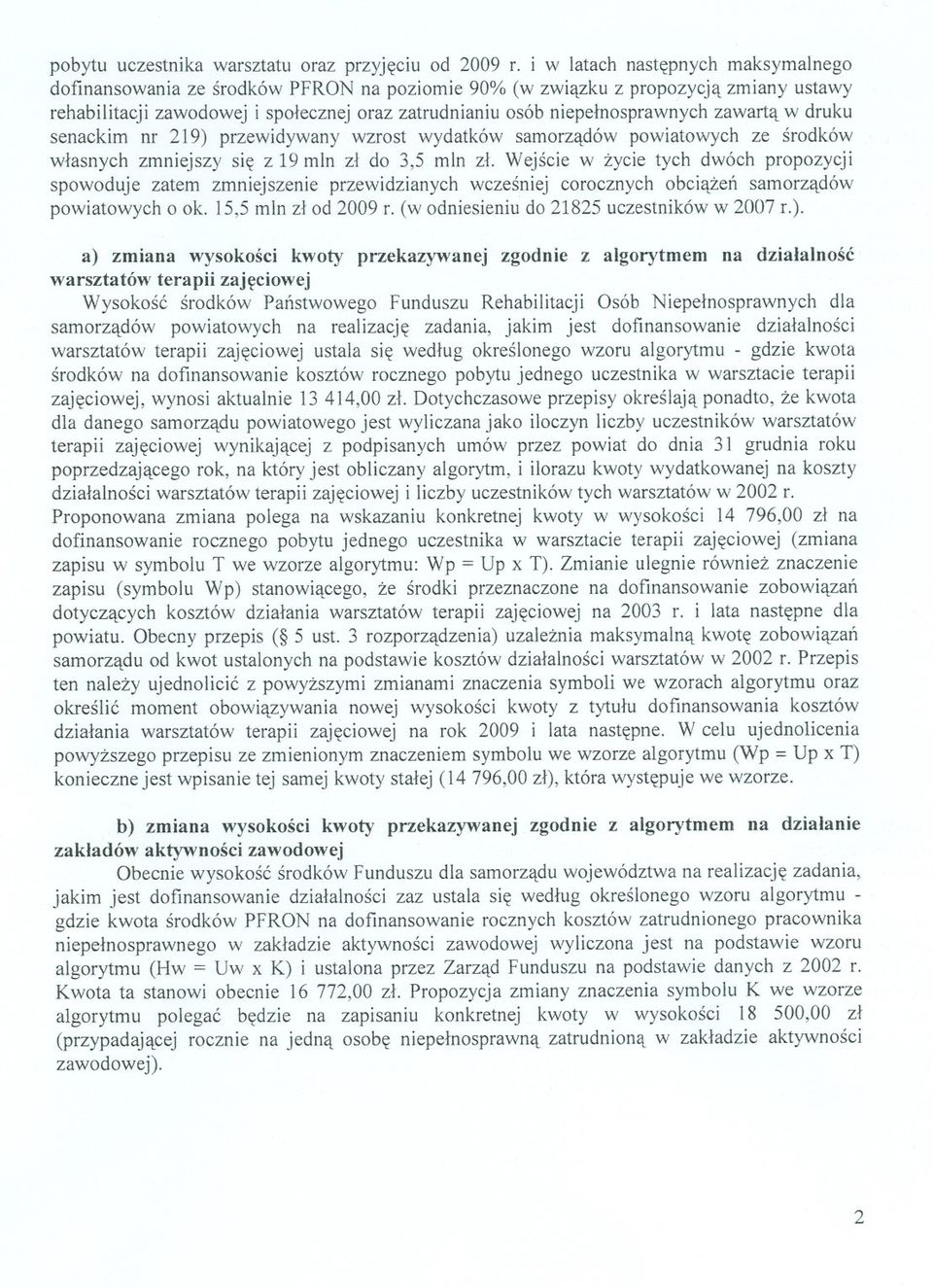 zawarta w druku senackim nr 219) przewidywany wzrost wydatków samorzadów powiatowych ze srodków wlasnych zmniejszy sie z 19 mln zl do 3,5 mln zl.
