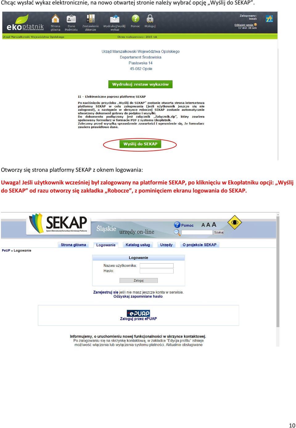 Jeśli użytkownik wcześniej był zalogowany na platformie SEKAP, po kliknięciu w