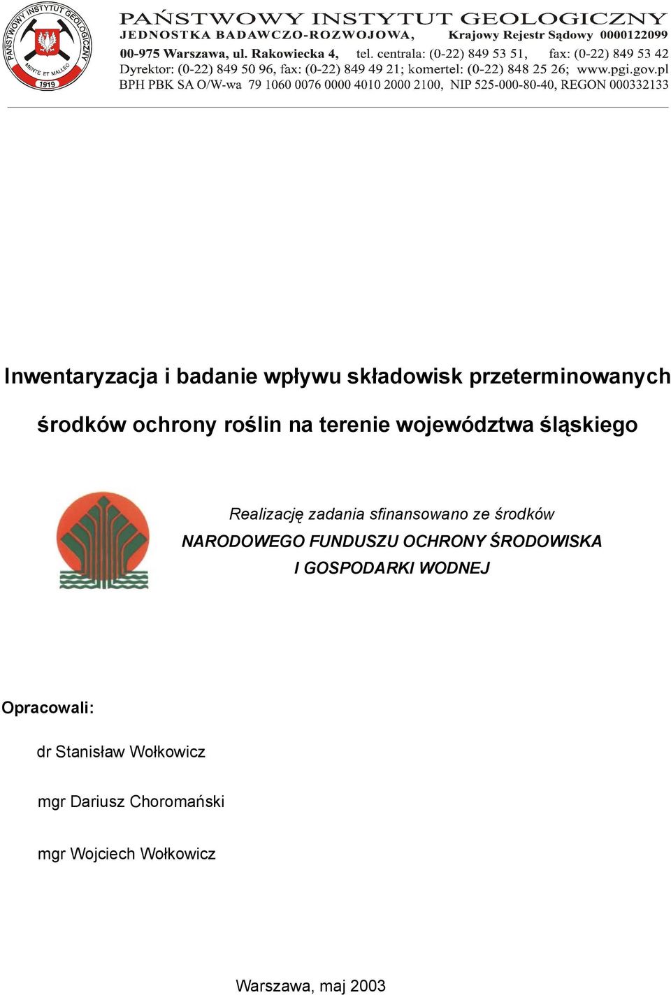 środków NARODOWEGO FUNDUSZU OCHRONY ŚRODOWISKA I GOSPODARKI WODNEJ Opracowali: