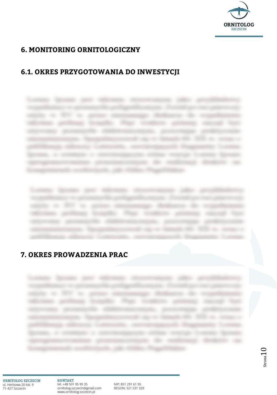 Wskazano także potencjalne miejsca, w których ptaki mogą gniazdować oraz wskazano metody zabezpieczania miejsc, przed założeniem gniazd.