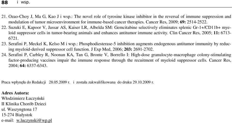 Suzuki E, Kapoor V, Jassar AS, Kaiser LR, Albelda SM: Gemcitabine selectively eliminates splenic Gr-1+/CD11b+ myeloid suppressor cells in tumor-bearing animals and enhances antitumor immune activity.