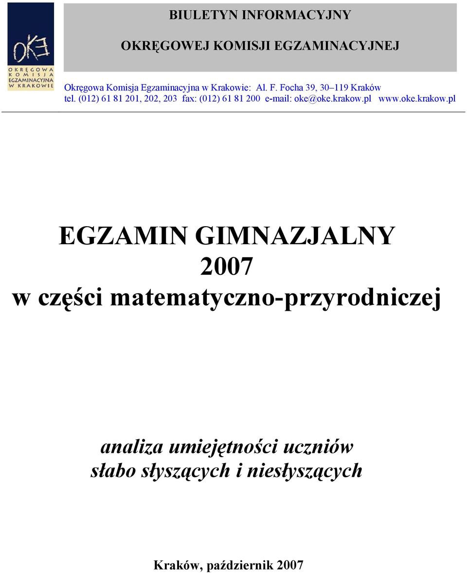 (012) 61 81 201, 202, 203 fax: (012) 61 81 200 e-mail: oke@oke.krakow.