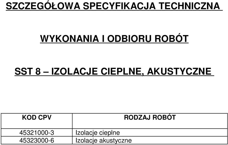CIEPLNE, AKUSTYCZNE KOD CPV RODZAJ ROBÓT