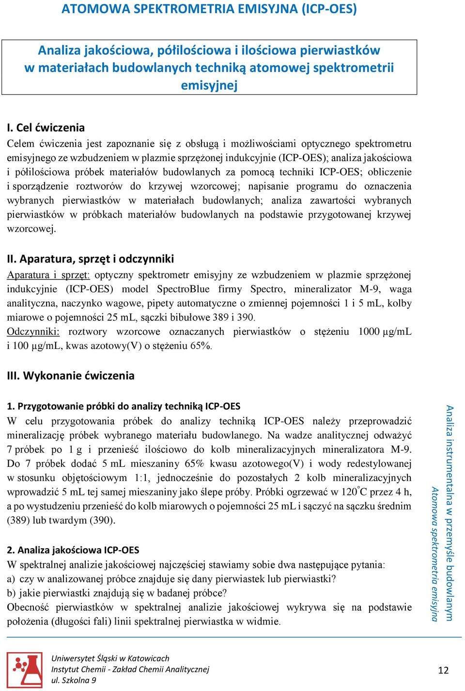 półilościowa próbek materiałów budowlanych za pomocą techniki ICP-OES; obliczenie i sporządzenie roztworów do krzywej wzorcowej; napisanie programu do oznaczenia wybranych pierwiastków w materiałach