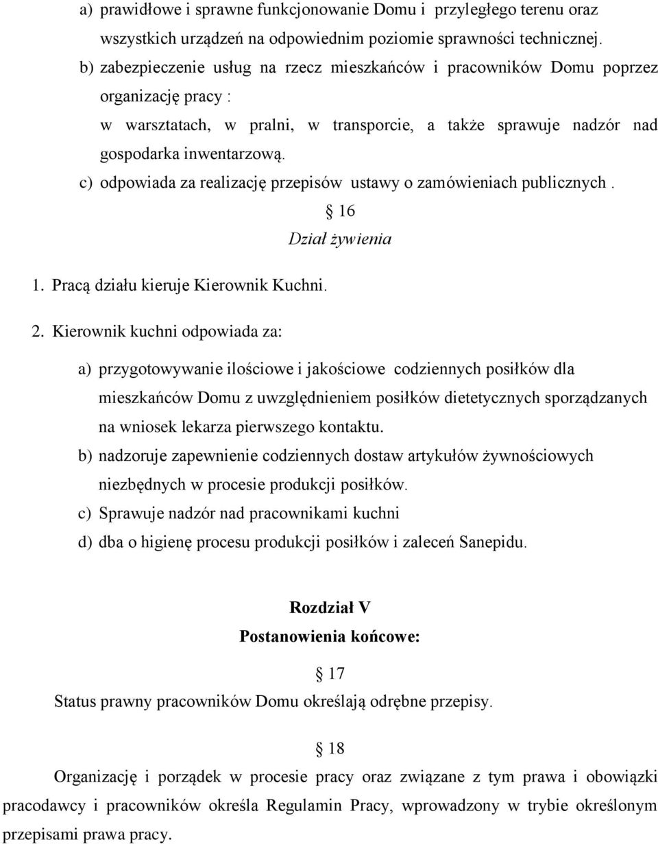 c) odpowiada za realizację przepisów ustawy o zamówieniach publicznych. 16 Dział żywienia 1. Pracą działu kieruje Kierownik Kuchni. 2.