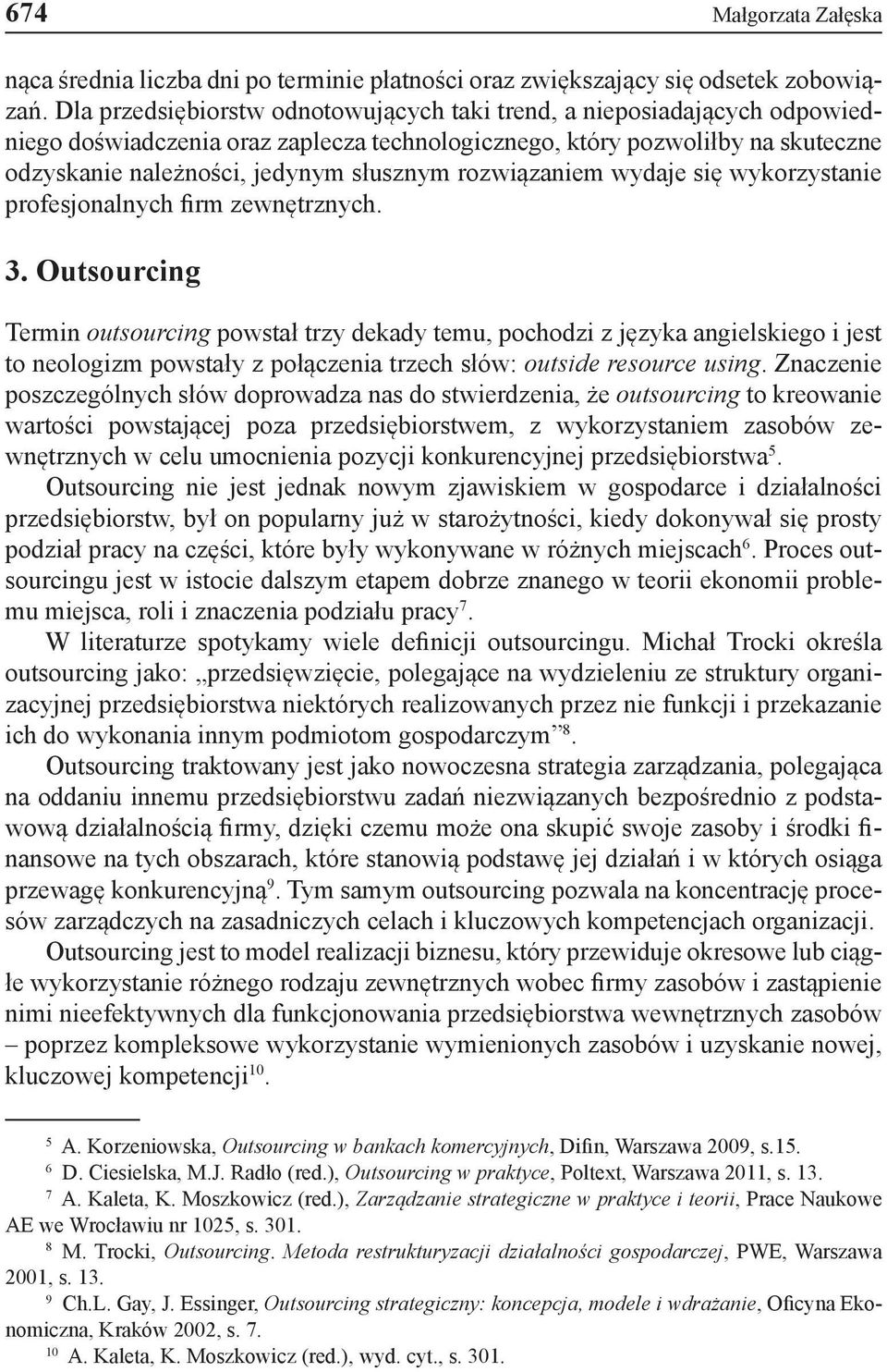 rozwiązaniem wydaje się wykorzystanie profesjonalnych firm zewnętrznych. 3.