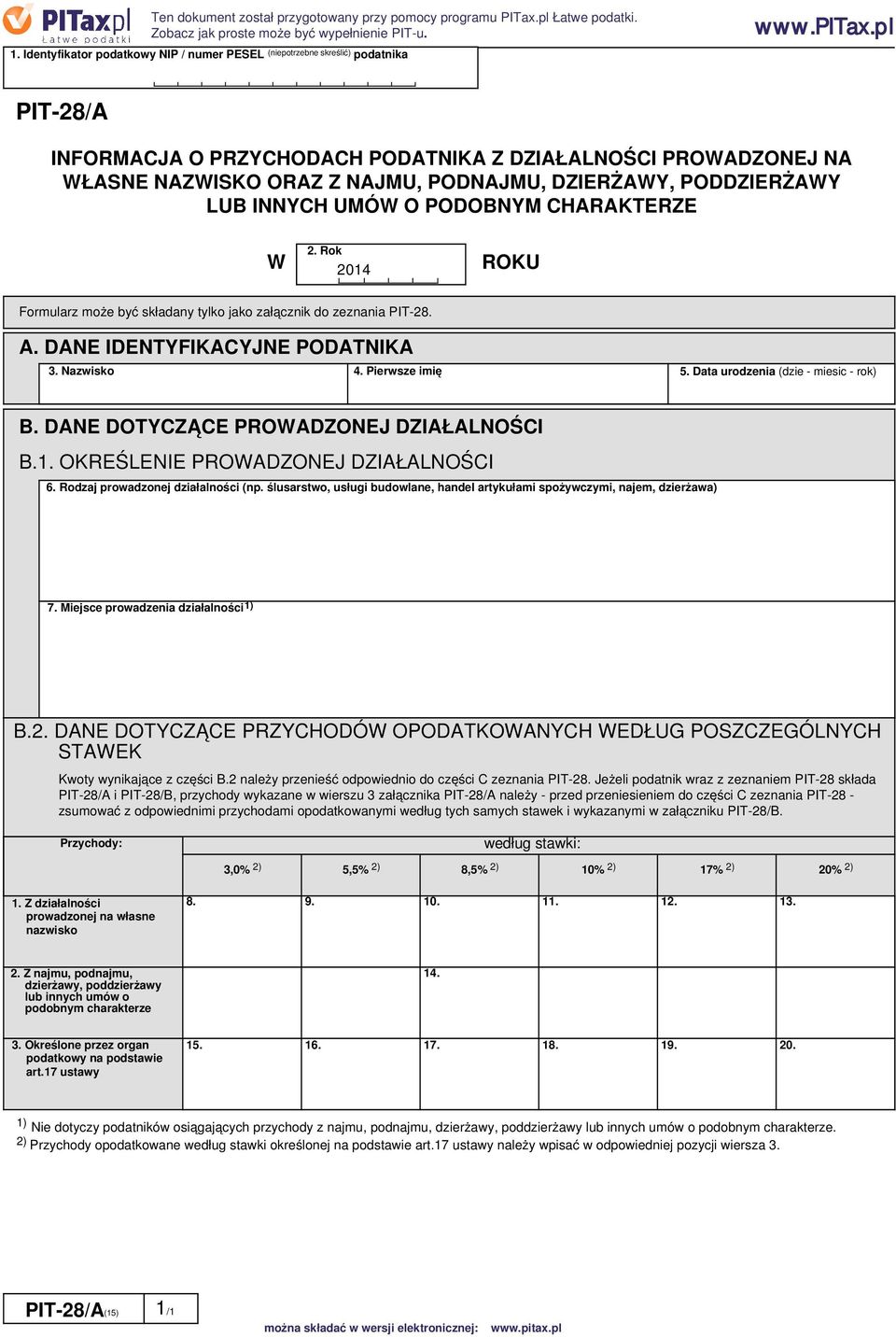 DZIERŻAWY, PODDZIERŻAWY LUB INNYCH UMÓW O PODOBNYM CHARAKTERZE W 2. Rok 2014 ROKU Formularz może być składany tylko jako załącznik do zeznania PIT-28. A. DANE IDENTYFIKACYJNE PODATNIKA 3. Nazwisko 4.