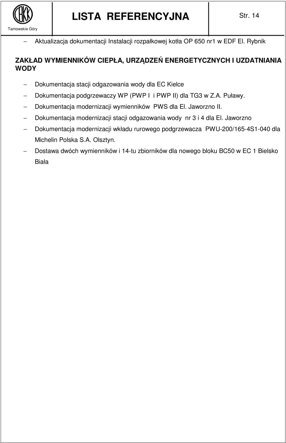 (PWP I i PWP II) dla TG3 w Z.A. Puławy. Dokumentacja modernizacji wymienników PWS dla El. Jaworzno II.