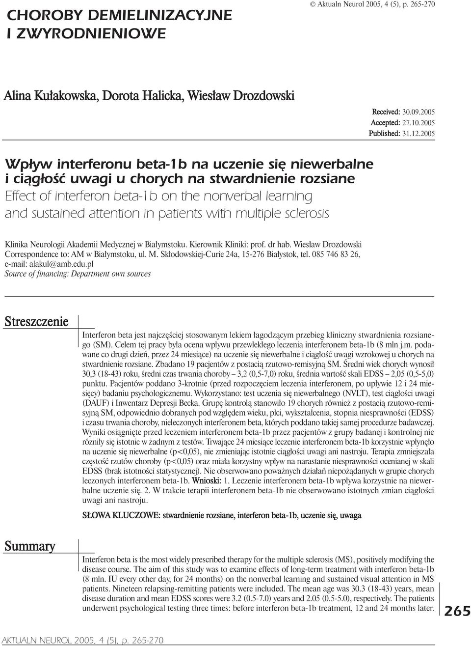 patients with multiple sclerosis Klinika Neurologii Akademii Medycznej w Bia³ymstoku. Kierownik Kliniki: prof. dr hab. Wies³aw Drozdowski Correspondence to: AM w Bia³ymstoku, ul. M. Sk³odowskiej-Curie 24a, 15-276 Bia³ystok, tel.