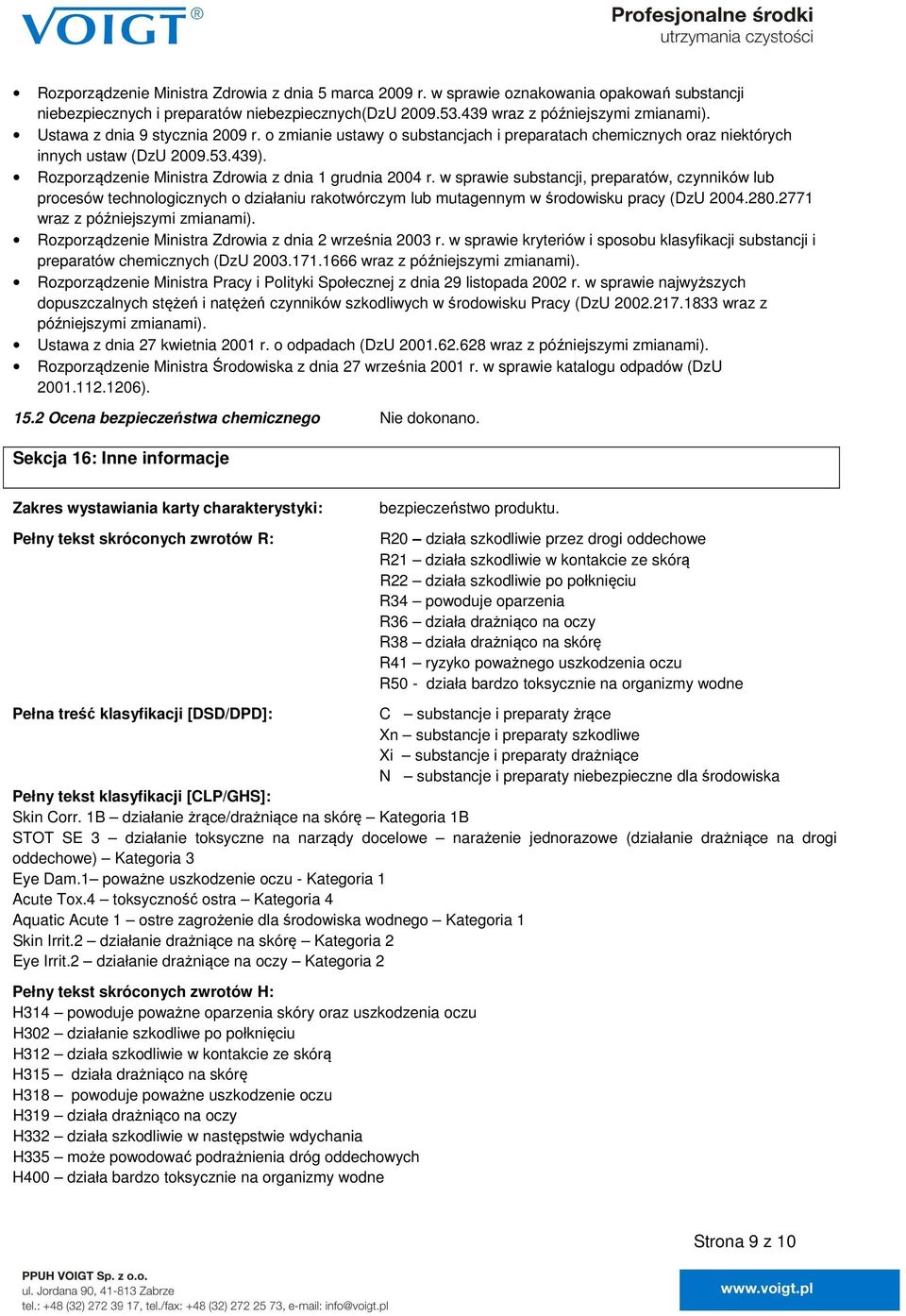 w sprawie substancji, preparatów, czynników lub procesów technologicznych o działaniu rakotwórczym lub mutagennym w środowisku pracy (DzU 2004.280.2771 wraz z późniejszymi zmianami).