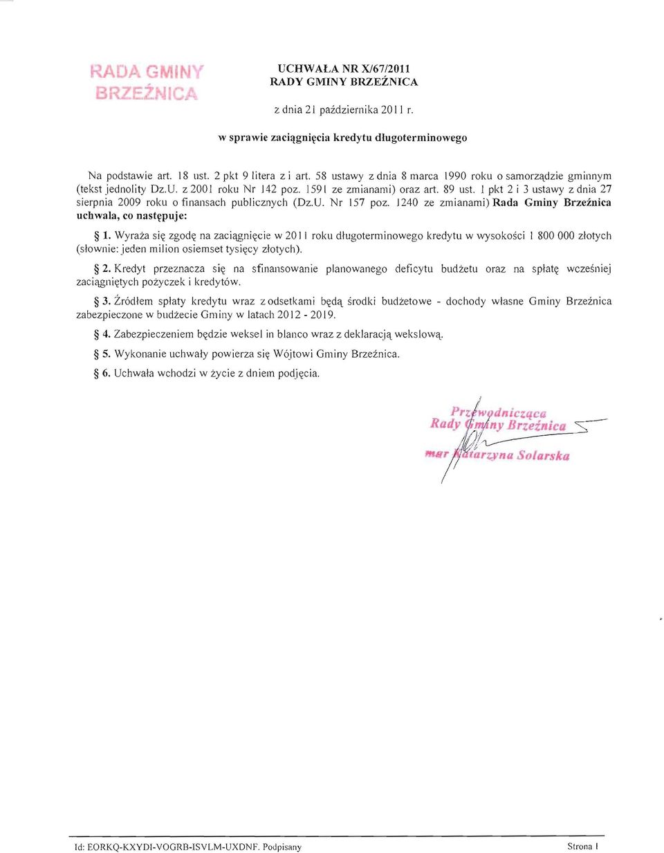 l pkt 2 i 3 ustawy z dnia 27 sierpnia 2009 roku o finansach publicznych (Dz.U. Nr 157 poz. J240 ze zmianami) Rada Gminy Brzeźnica uchwala, co następuje: l.