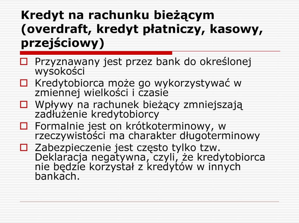 zmniejszają zadłużenie kredytobiorcy Formalnie jest on krótkoterminowy, w rzeczywistości ma charakter długoterminowy