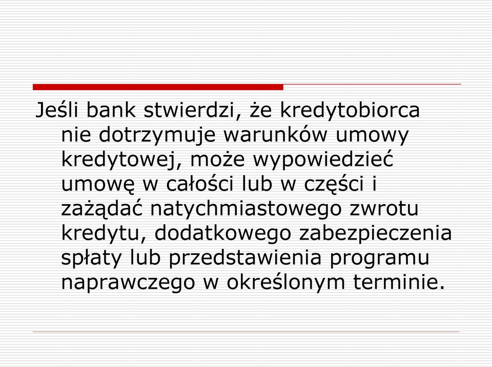 zażądać natychmiastowego zwrotu kredytu, dodatkowego