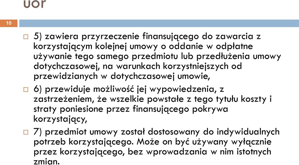 wypowiedzenia, z zastrzeżeniem, że wszelkie powstałe z tego tytułu koszty i straty poniesione przez finansującego pokrywa korzystający, 7)