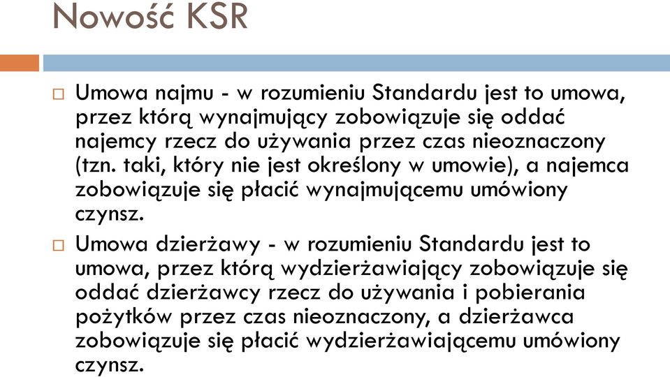 taki, który nie jest określony w umowie), a najemca zobowiązuje się płacić wynajmującemu umówiony czynsz.