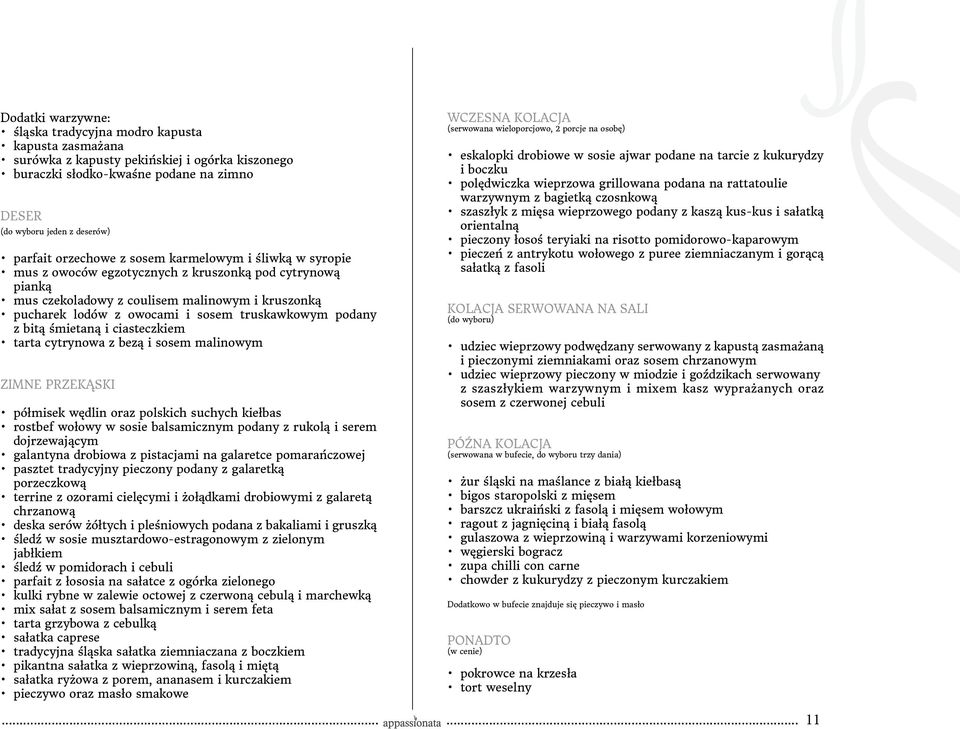 truskawkowym podany z bitą śmietaną i ciasteczkiem tarta cytrynowa z bezą i sosem malinowym ZIMNE PRZEKĄSKI półmisek wędlin oraz polskich suchych kiełbas rostbef wołowy w sosie balsamicznym podany z