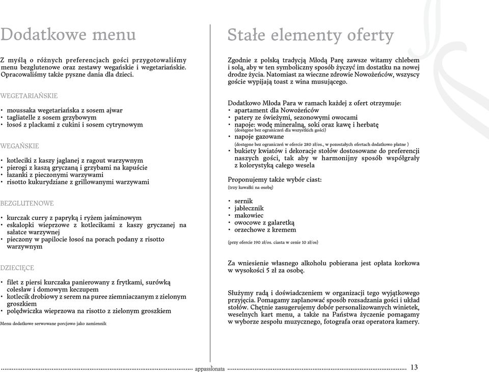 gryczaną i grzybami na kapuście łazanki z pieczonymi warzywami risotto kukurydziane z grillowanymi warzywami BEZGLUTENOWE kurczak curry z papryką i ryżem jaśminowym eskalopki wieprzowe z kotlecikami