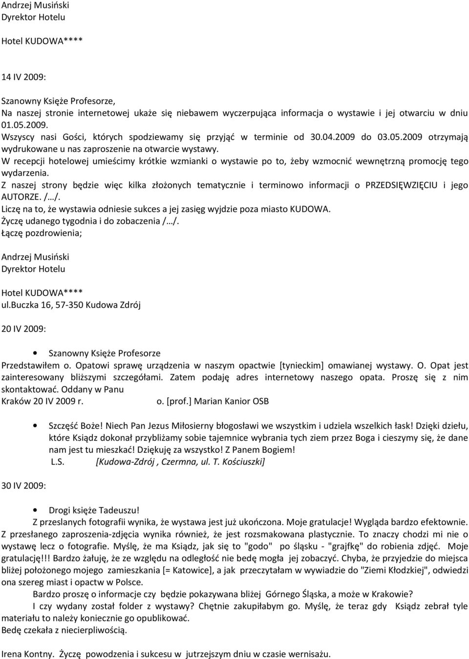 W recepcji hotelowej umieścimy krótkie wzmianki o wystawie po to, żeby wzmocnić wewnętrzną promocję tego wydarzenia.
