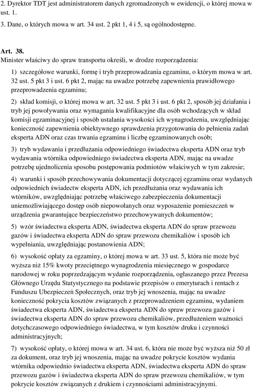 6 pkt 2, mając na uwadze potrzebę zapewnienia prawidłowego przeprowadzenia egzaminu; 2) skład komisji, o której mowa w art. 32 ust. 5 pkt 3 i ust.
