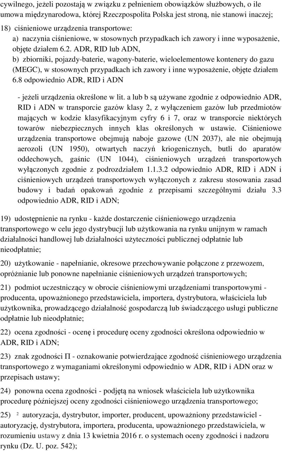 ADR, RID lub ADN, b) zbiorniki, pojazdy-baterie, wagony-baterie, wieloelementowe kontenery do gazu (MEGC), w stosownych przypadkach ich zawory i inne wyposażenie, objęte działem 6.
