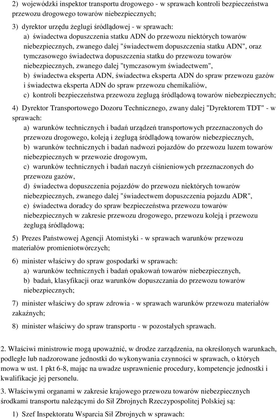 niebezpiecznych, zwanego dalej "tymczasowym świadectwem", b) świadectwa eksperta ADN, świadectwa eksperta ADN do spraw przewozu gazów i świadectwa eksperta ADN do spraw przewozu chemikaliów, c)