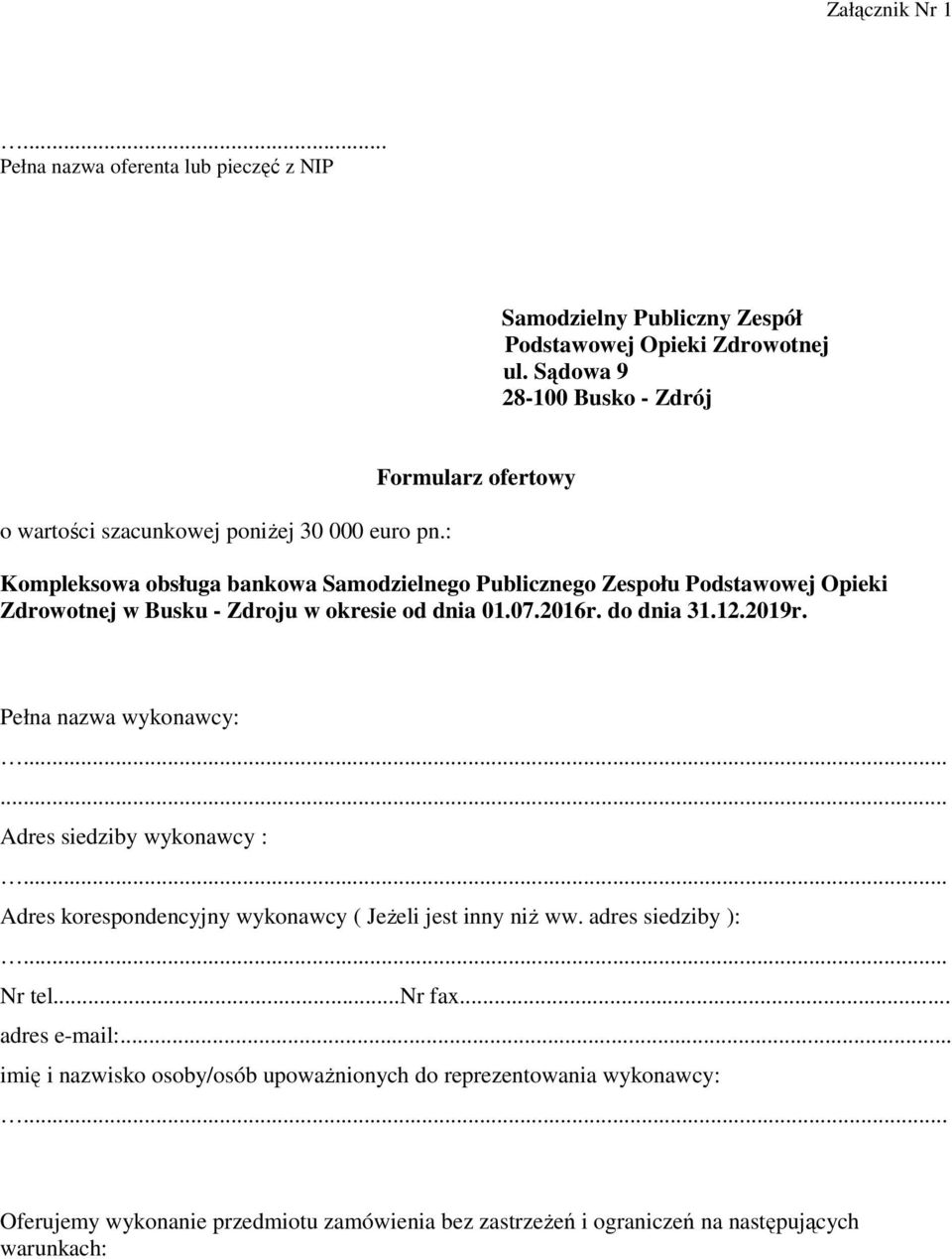 : Formularz ofertowy Kompleksowa obsługa bankowa Samodzielnego Publicznego Zespołu Podstawowej Opieki Zdrowotnej w Busku - Zdroju w okresie od dnia 01.07.2016r. do dnia 31.12.2019r.