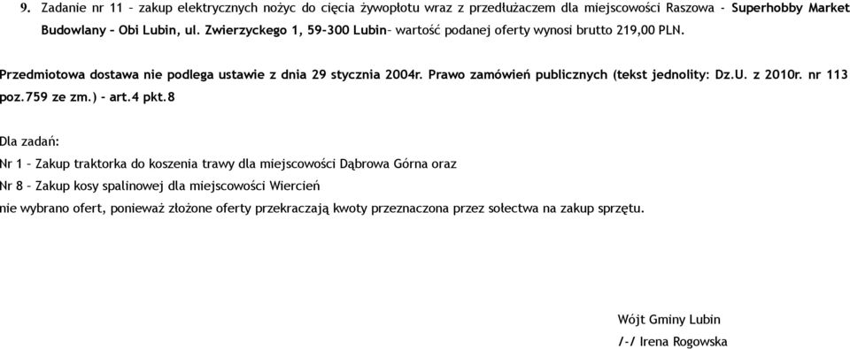 Prawo zamówień publicznych (tekst jednolity: Dz.U. z 2010r. nr 113 poz.759 ze zm.) - art.4 pkt.