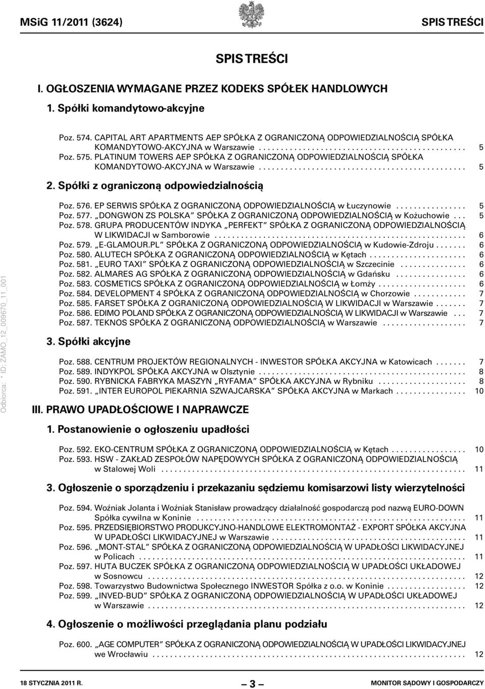 PLATINUM TOWERS AEP SPÓŁKA Z OGRANICZONĄ ODPOWIEDZIALNOŚCIĄ SPÓŁKA KOMANDYTOWO-AKCYJNA w Warszawie............................................... 5 2. Spółki z ograniczoną odpowiedzialnością Poz. 576.