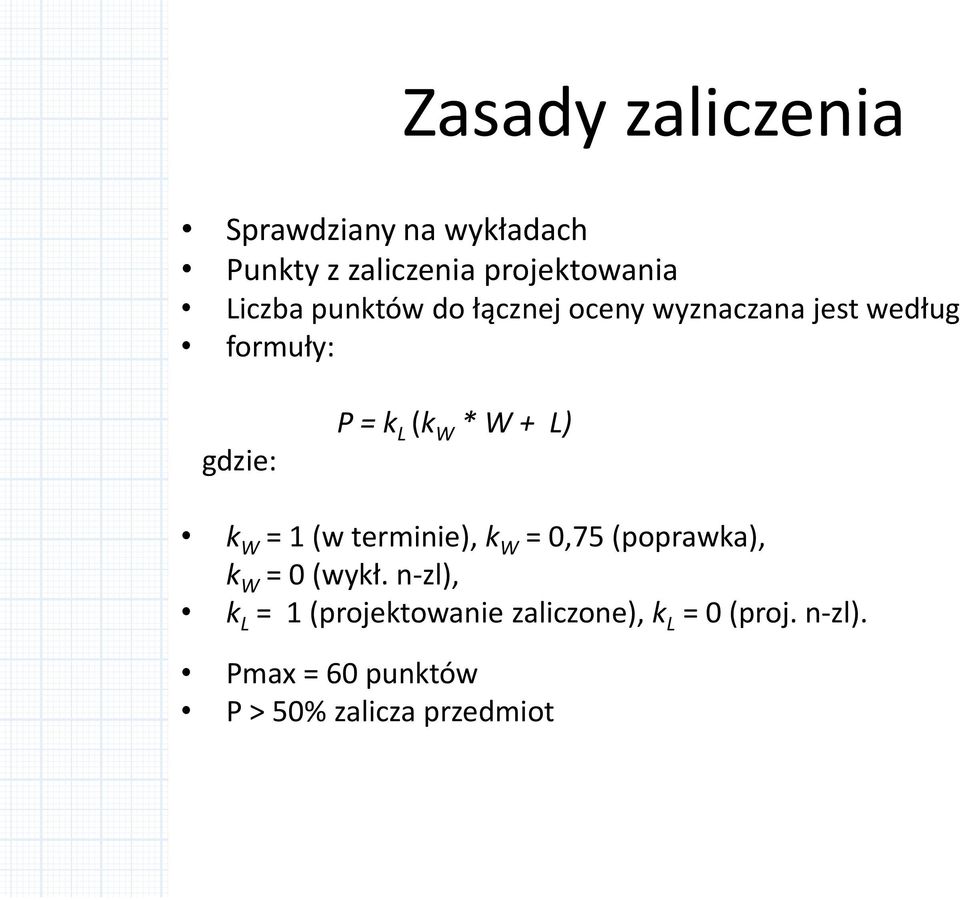 L) k W = 1 (w terminie), k W = 0,75 (poprawka), k W = 0 (wykł.