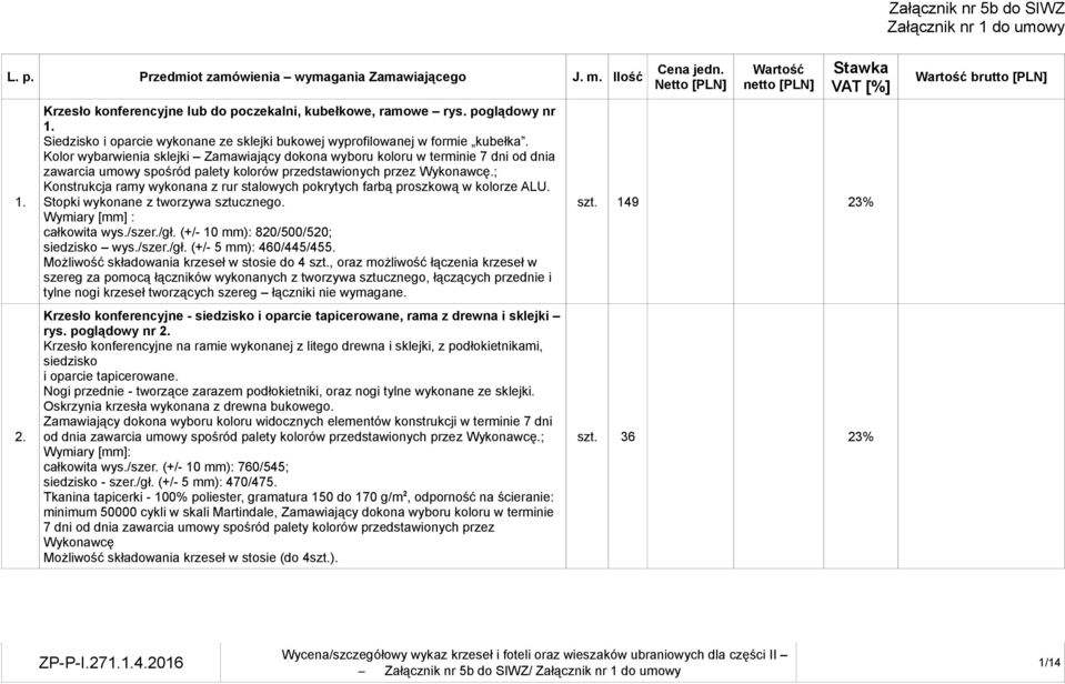 Kolor wybarwienia sklejki Zamawiający dokona wyboru koloru w terminie 7 dni od dnia zawarcia umowy spośród palety kolorów przedstawionych przez.