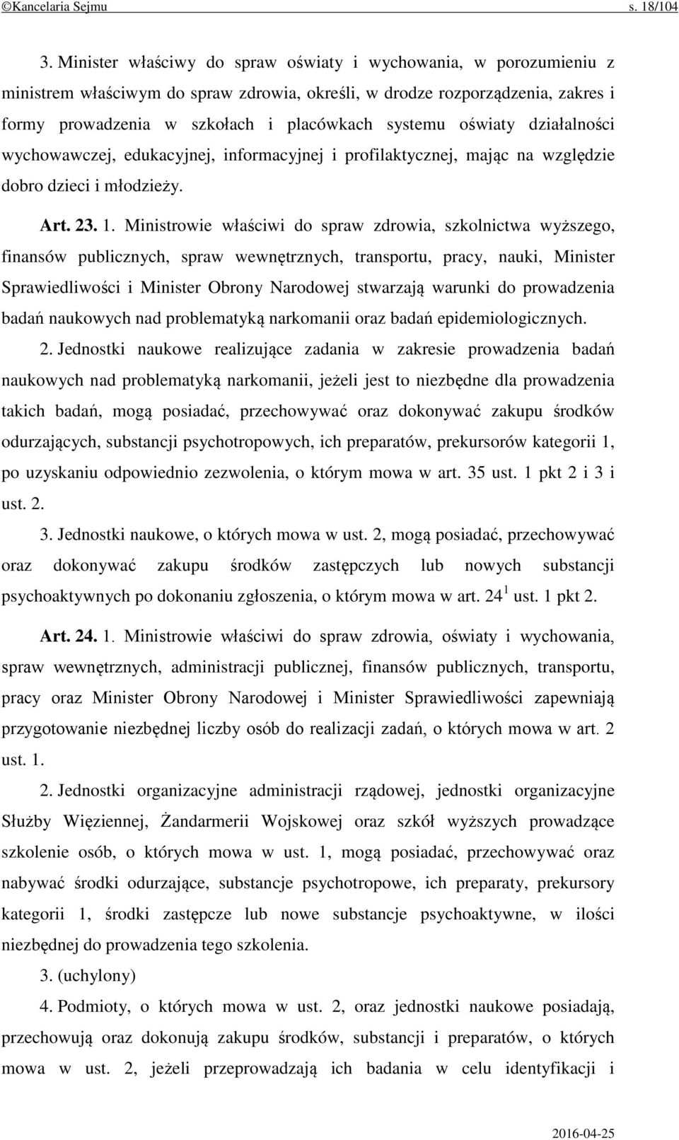 oświaty działalności wychowawczej, edukacyjnej, informacyjnej i profilaktycznej, mając na względzie dobro dzieci i młodzieży. Art. 23. 1.
