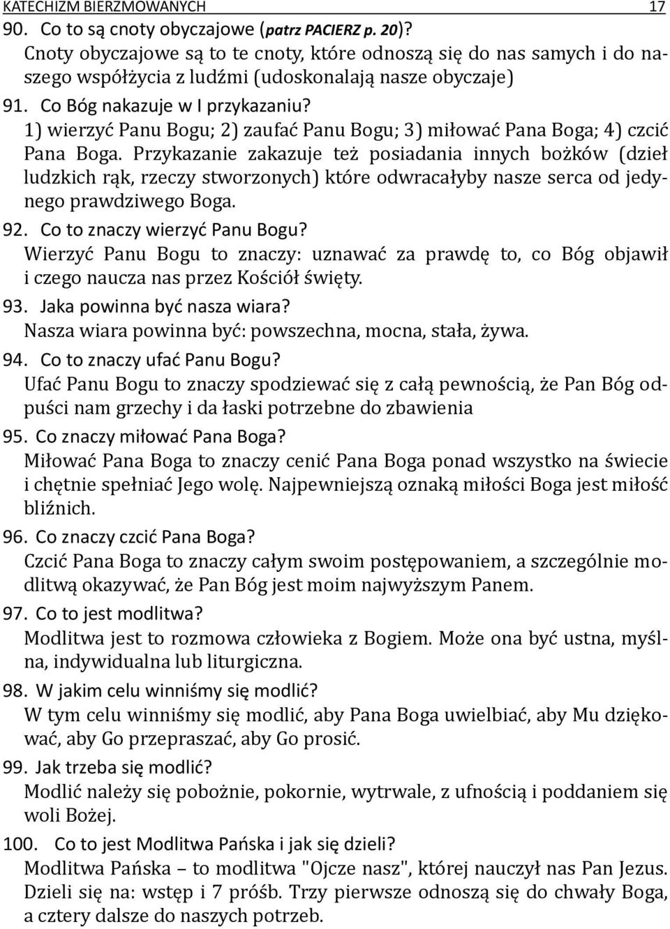 1) wierzyć Panu Bogu; 2) zaufać Panu Bogu; 3) miłować Pana Boga; 4) czcić Pana Boga.