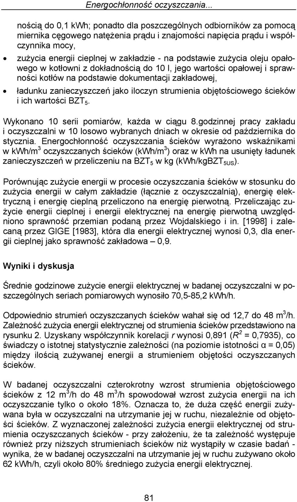 podstawie zużycia oleju opałowego w kotłowni z dokładnością do 10 l, jego wartości opałowej i sprawności kotłów na podstawie dokumentacji zakładowej, ładunku zanieczyszczeń jako iloczyn strumienia