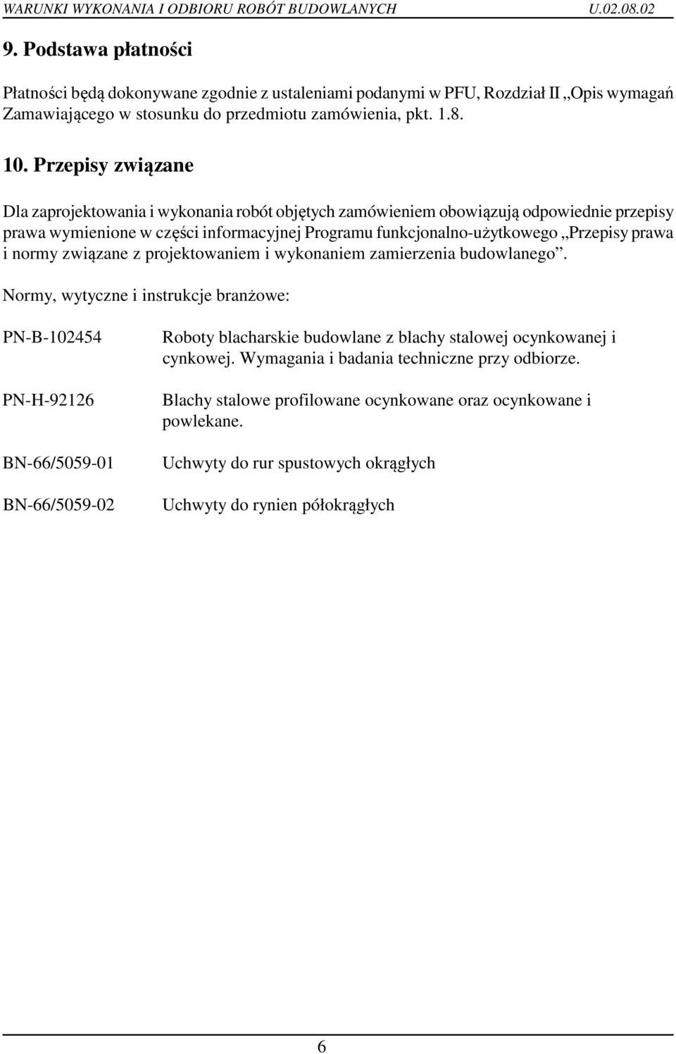 i normy związane z projektowaniem i wykonaniem zamierzenia budowlanego.