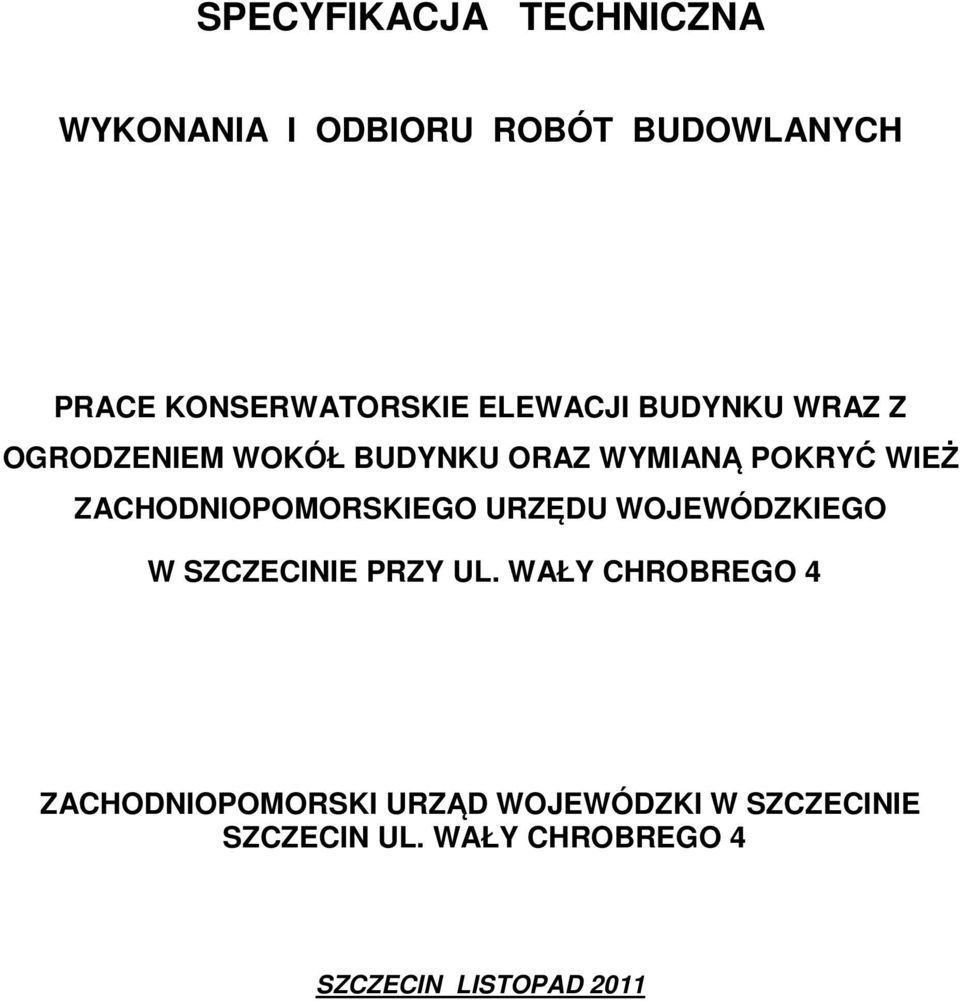 ZACHODNIOPOMORSKIEGO URZĘDU WOJEWÓDZKIEGO W SZCZECINIE PRZY UL.
