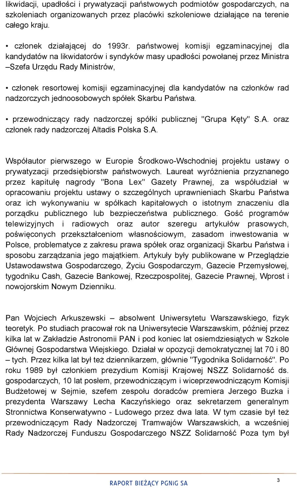 kandydatów na członków rad nadzorczych jednoosobowych spółek Skarbu Państwa. przewodniczący rady nadzorczej spółki publicznej "Grupa Kęty" S.A.