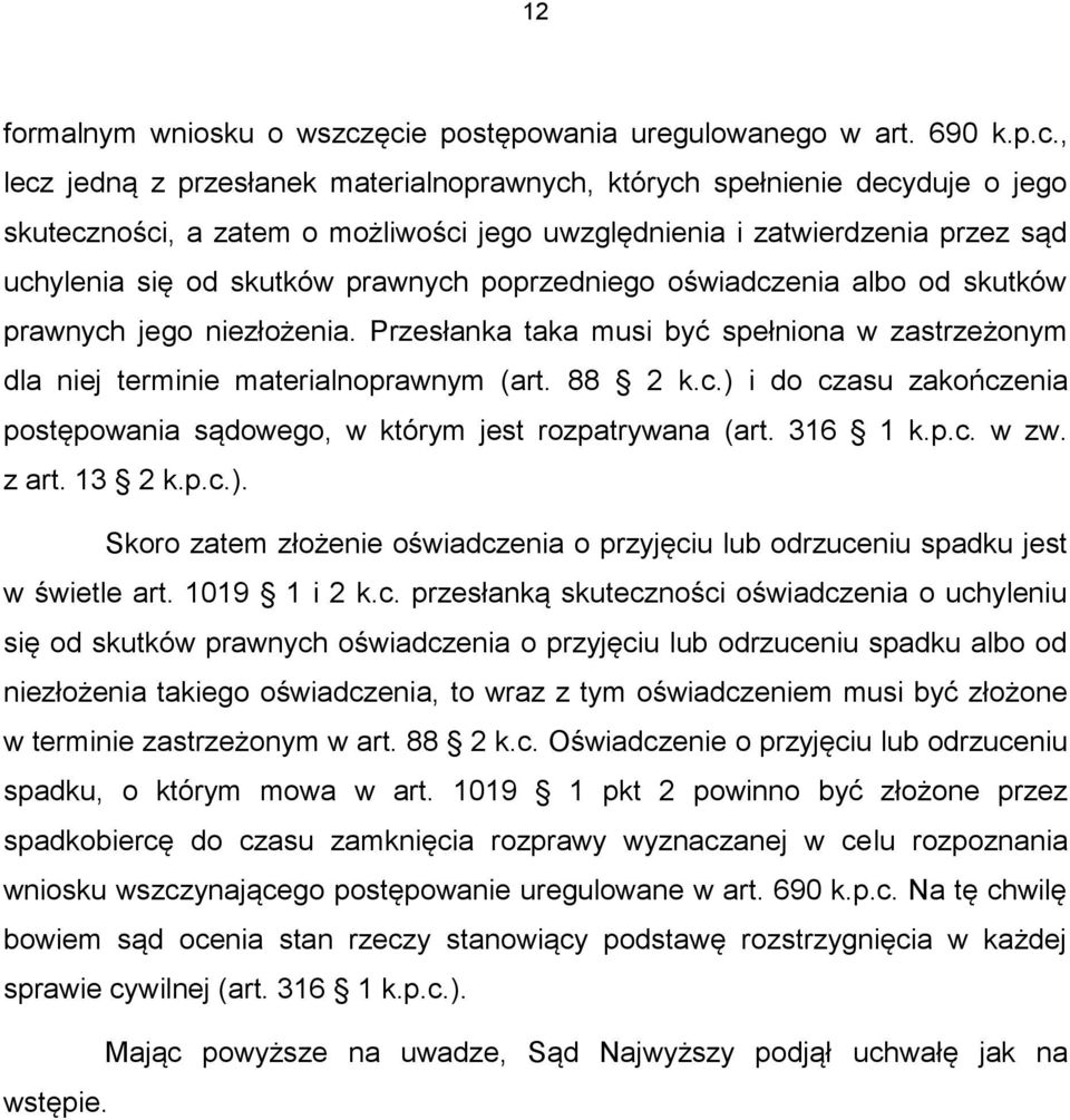 przez sąd uchylenia się od skutków prawnych poprzedniego oświadczenia albo od skutków prawnych jego niezłożenia.