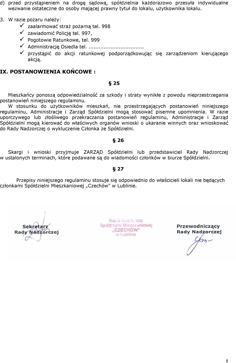 ... przystąpić do akcji ratunkowej podporządkowując się zarządzeniom kierującego akcją. IX.