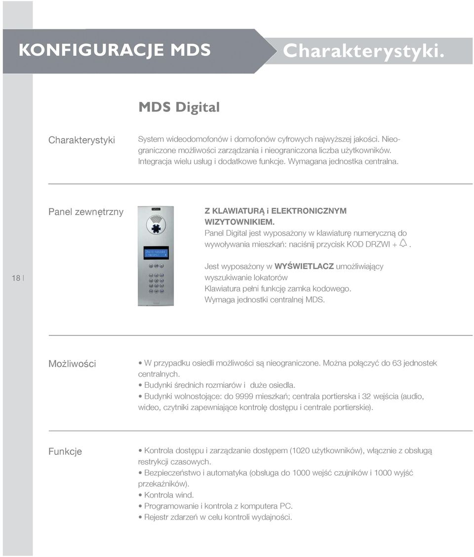 Panel zewnętrzny Z KLAWIATURĄ i ELEKTRONICZNYM WIZYTOWNIKIEM. Panel Digital jest wyposażony w klawiaturę numeryczną do wywoływania mieszkań: naciśnij przycisk KOD DRZWI +.
