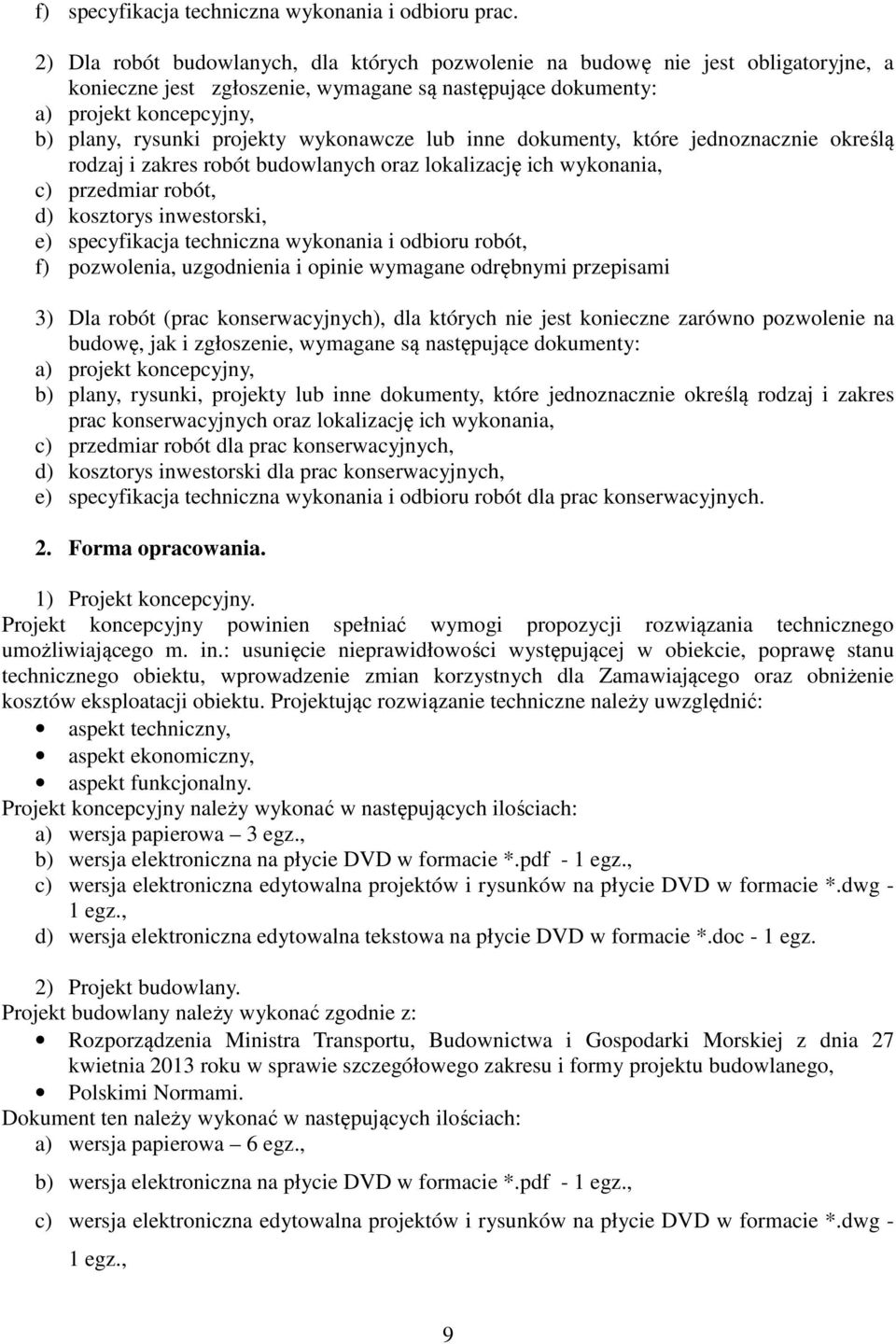 wykonawcze lub inne dokumenty, które jednoznacznie określą rodzaj i zakres robót budowlanych oraz lokalizację ich wykonania, c) przedmiar robót, d) kosztorys inwestorski, e) specyfikacja techniczna