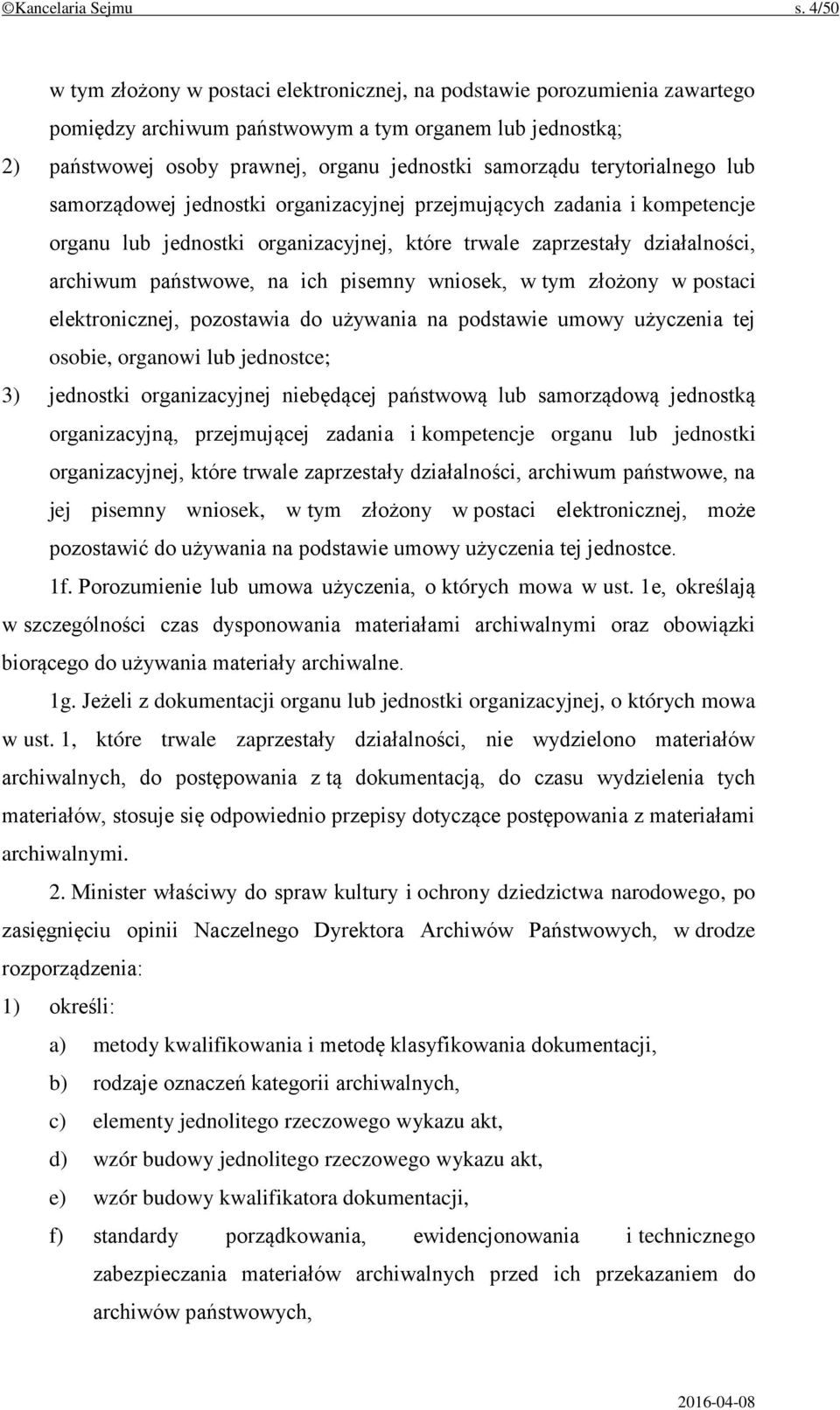 terytorialnego lub samorządowej jednostki organizacyjnej przejmujących zadania i kompetencje organu lub jednostki organizacyjnej, które trwale zaprzestały działalności, archiwum państwowe, na ich