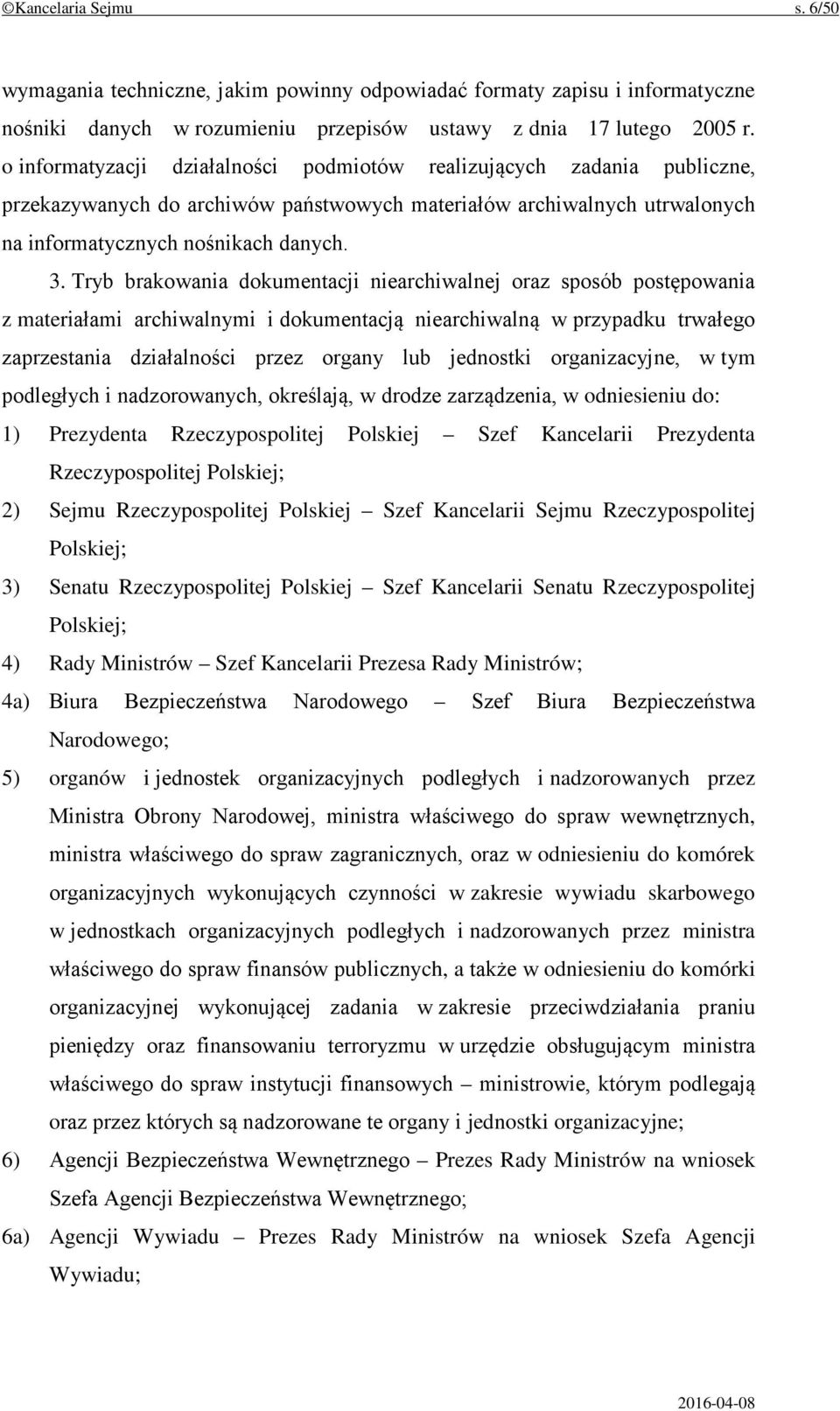 Tryb brakowania dokumentacji niearchiwalnej oraz sposób postępowania z materiałami archiwalnymi i dokumentacją niearchiwalną w przypadku trwałego zaprzestania działalności przez organy lub jednostki